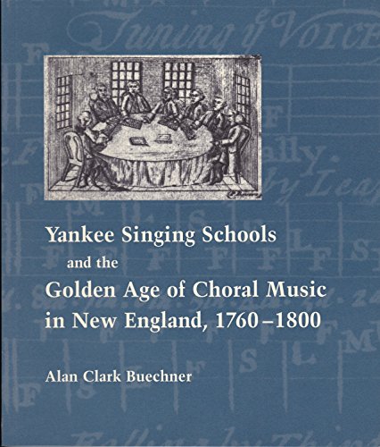 9780872701328: Yankee Singing Schools and the Golden Age of Choral Music in New England, 1760-1800