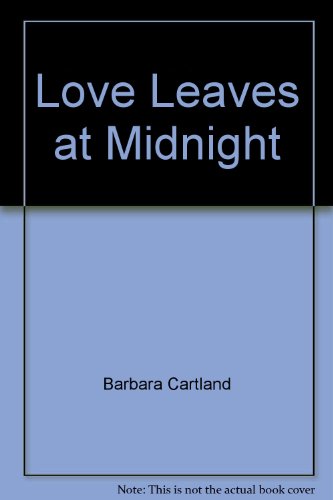 Love leaves at midnight (9780872720381) by Cartland, Barbara