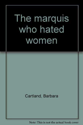 The marquis who hated women (9780872720657) by Cartland, Barbara