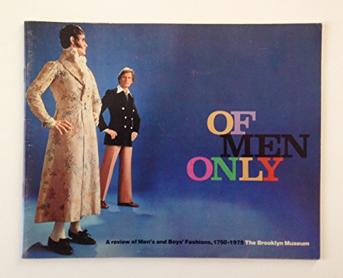 Of Men Only: A Review of Men's and Boys' Fashions, 1750-1975 (9780872730533) by Coleman, Elizabeth Ann