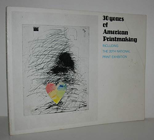 Stock image for 30 Years of American Printmaking, Including the 20th National Print Exhibition for sale by Better World Books