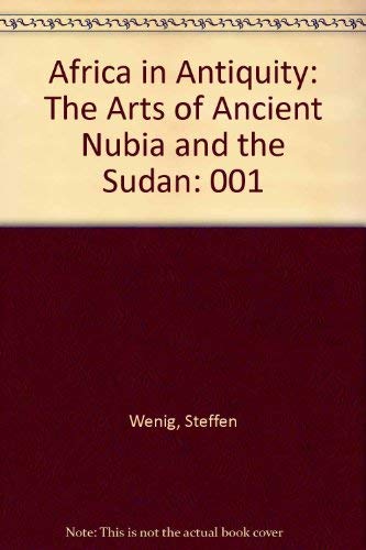 Stock image for AFRICA IN ANTIQUITY The Arts of Ancient Nubia and the Sudan. Volume I the Essays for sale by Don Kelly Books