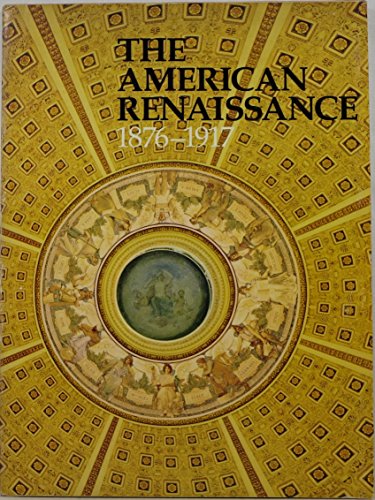 Stock image for The American renaissance, 1876-1917 for sale by Irish Booksellers