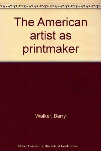 The American artist as printmaker: 23rd National Print Exhibition, the Brooklyn Museum (9780872730977) by Oct. 28 1984 NY: Brooklyn Museum