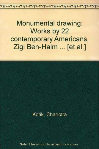 Stock image for Monumental drawing: Works by 22 contemporary Americans, Zigi Ben-Haim . [et al.] for sale by Redux Books