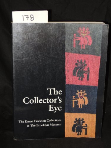 Imagen de archivo de The Collector's Eye: The Ernest Erickson Collections at the Brooklyn Museum a la venta por Housing Works Online Bookstore