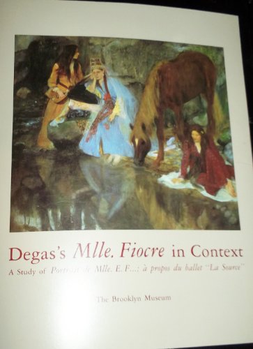 Imagen de archivo de Degas's Mlle. Fiocre in Context: A Study of Portrait De Mlle. E. F.; A Propos Du Ballet LA Source a la venta por ThriftBooks-Atlanta