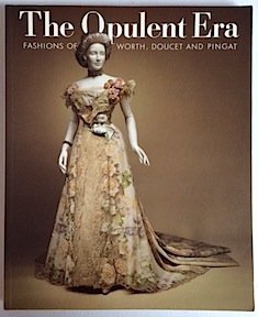 Beispielbild fr The Opulent Era: Fashions of Worth, Doucet and Pingat zum Verkauf von ThriftBooks-Atlanta