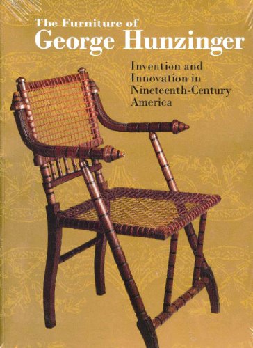 The furniture of George Hunzinger; invention and innovation in nineteenth-century America
