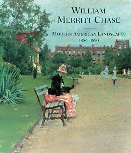 Beispielbild fr William Merritt Chase: Modern American Landscapes, 1886-1890 zum Verkauf von Books From California