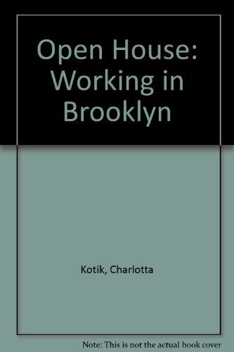 Open House: Working in Brooklyn (9780872731509) by Kotik, Charlotta; Mosaka, Tumelo; Brooklyn Museum Of Art