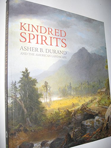 Beispielbild fr Kindred Spirits: Asher B. Durand and the American Landscape zum Verkauf von Sequitur Books
