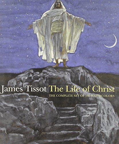 9780872731646: James Tissot: The Life of Christ: The Complete Set of 350 Watercolors