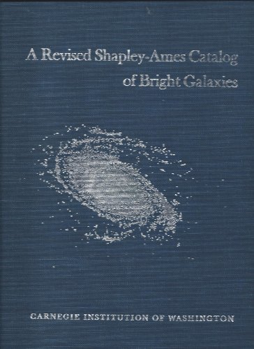 A Revised Shapley-Ames catalog of bright galaxies: Containing data on magnitudes, types, and redshifts for galaxies in the original Harvard survey, . Institution of Washington publication) - Sandage, Allan