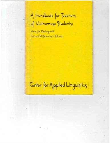 Imagen de archivo de A Handbook for Teachers of Vietnamese Students: Hints for Dealing with Cultural Differences in Schools (Center for Applied Linguistics Vietnamese Refugee Education Series: 3) a la venta por Henry Stachyra, Bookseller
