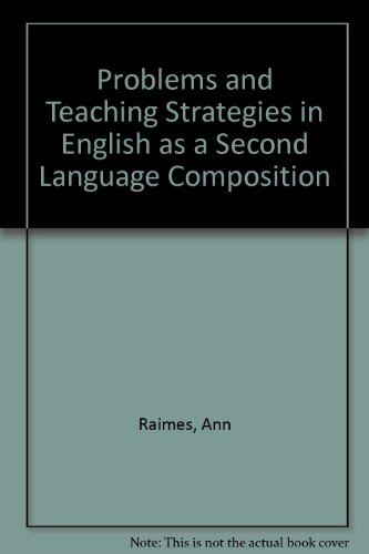 Problems and teaching strategies in ESL composition: If Johnny has problems, what about Juan, Jean, and Ywe-Han? (Language in education) (9780872811003) by Raimes, Ann