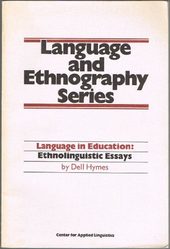 Language in Education: Ethnolinguistic Essays (Language and Ethnography Series, 1) (9780872811348) by Hymes, Dell H.