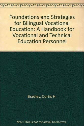 Stock image for FOUNDATIONS & STRATEGIES FOR BILINGUAL VOCATIONAL EDUCATION A Handbook for Vocational-Technical Education Personnel for sale by Zane W. Gray, BOOKSELLERS