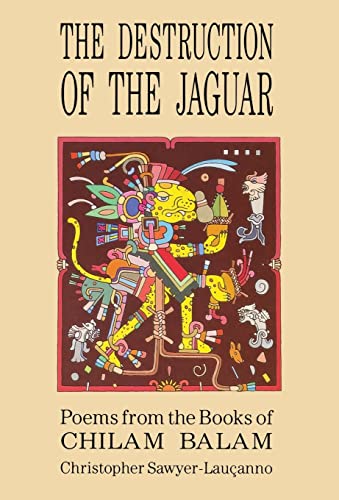 Stock image for Destruction of the Jaguar: From the Books of Chilam Balam for sale by Russell Books