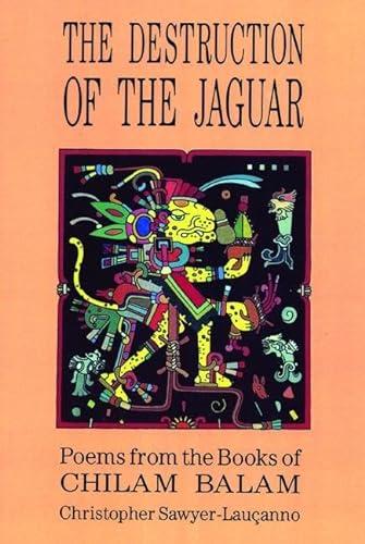 Stock image for Destruction of the Jaguar: From the Books of Chilam Balam for sale by Russell Books
