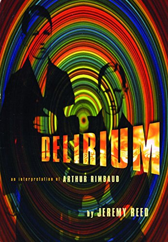 Stock image for Delirium: An Interpretation of Arthur Rimbaud for sale by ThriftBooks-Dallas