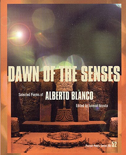 

Dawn of the Senses: Selected Poems of Alberto Blanco. Edited by Juvenal Acosta. With an Introduction by Jose Emilio Pacheco [signed]