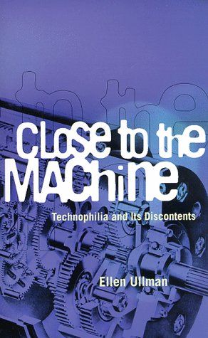 Stock image for Close to the Machine: Technophilia and Its Discontents for sale by Front Cover Books