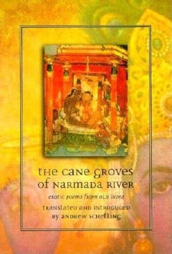 Stock image for The Cane Groves of Narmada River: Erotic Poems from Old India for sale by Organic Books