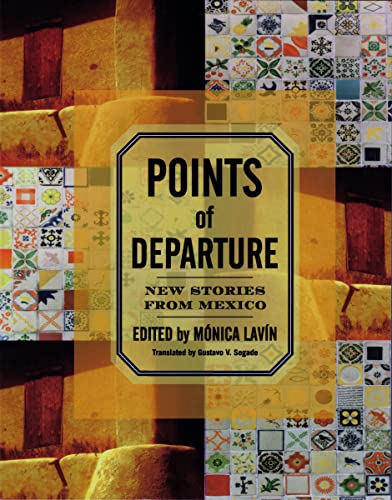 Stock image for Points of Departure: New Stories from Mexico for sale by Daedalus Books