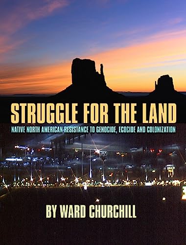 Stock image for Struggle for the Land: Native North American Resistance to Genocide, Ecocide, and Colonization for sale by HPB-Red