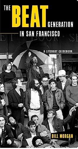 The Beat Generation in San Francisco: A Literary Tour - Morgan, Bill, Ferlinghetti, Lawrence