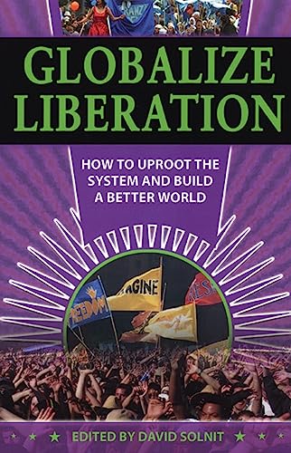 Imagen de archivo de Globalize Liberation : How to Uproot the System and Build a Better World a la venta por Better World Books