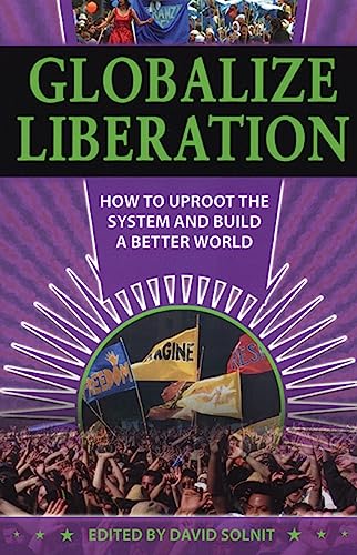 Globalize Liberation How to Uproot the System and Build a Better World.