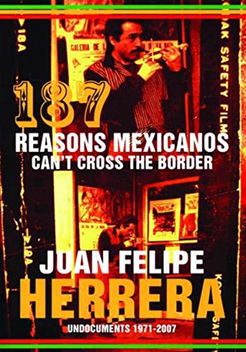 Beispielbild fr 187 Reasons Mexicanos Can't Cross the Border: Undocuments 1971-2007 zum Verkauf von Wonder Book