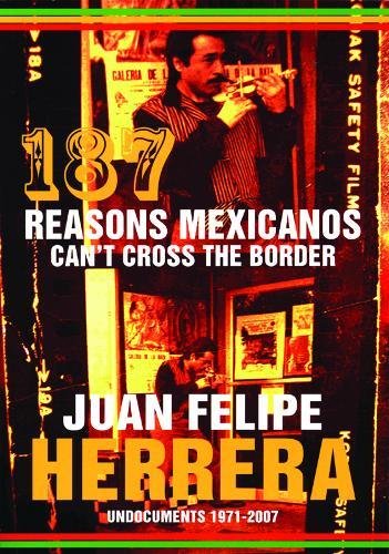 Stock image for 187 Reasons Mexicanos Can't Cross the Border: Undocuments 1971-2007 for sale by Reliant Bookstore