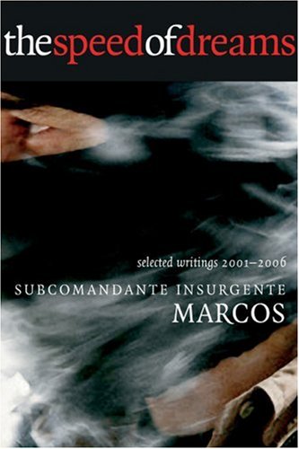 The Speed of Dreams: Selected Writings 2001-2006 (9780872864801) by Marcos, Subcomandante Insurgente