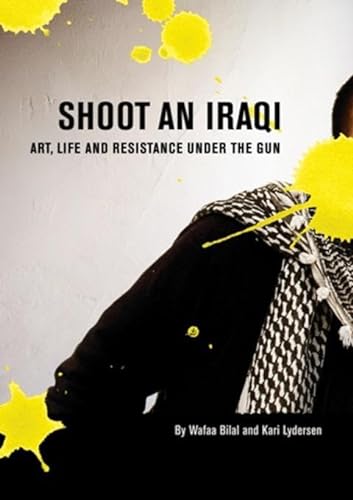 Stock image for Shoot an Iraqi: Art, Life and Resistance Under the Gun for sale by BooksRun