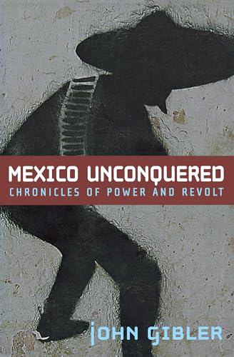 Stock image for Mexico Unconquered: Chronicles of Power and Revolt for sale by ThriftBooks-Dallas