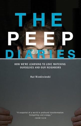 Imagen de archivo de The Peep Diaries: How We're Learning to Love Watching Ourselves and Our Neighbors (SIGNED) a la venta por Daniel Montemarano