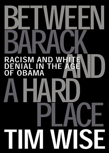 Stock image for Between Barack and a Hard Place: Racism and White Denial in the Age of Obama for sale by SecondSale