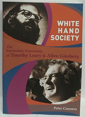 Imagen de archivo de White Hand Society: The Psychedelic Partnership of Timothy Leary & Allen Ginsberg a la venta por HPB Inc.