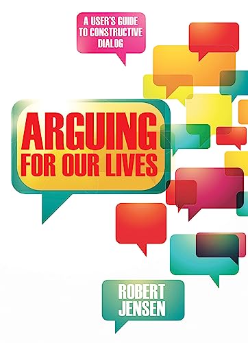 Imagen de archivo de Arguing for Our Lives: A User's Guide to Constructive Dialog a la venta por SecondSale