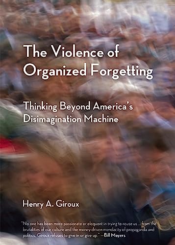 Imagen de archivo de The Violence of Organized Forgetting: Thinking Beyond America's Disimagination Machine (City Lights Open Media) a la venta por SecondSale