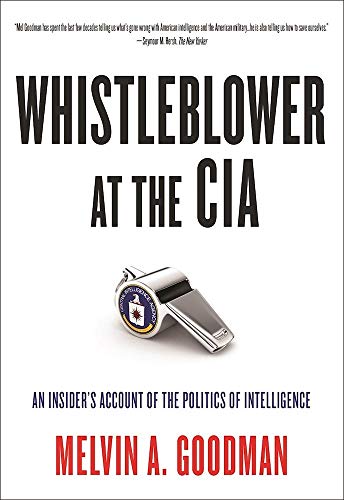 Beispielbild fr Whistleblower at the CIA : An Insider's Account of the Politics of Intelligence zum Verkauf von Better World Books