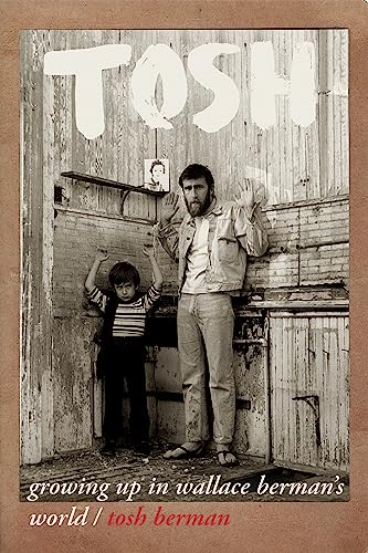 Imagen de archivo de Tosh: Growing Up in Wallace Berman's World a la venta por ThriftBooks-Dallas