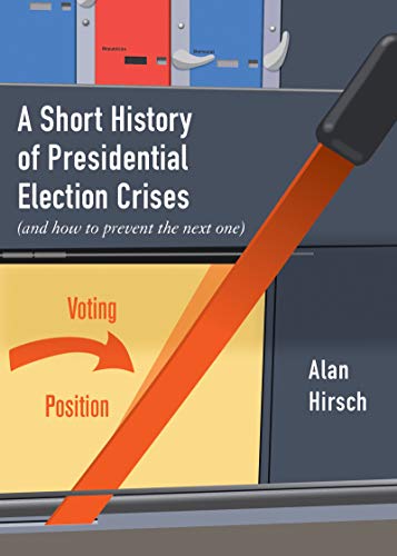 Beispielbild fr A Short History of Presidential Election Crises : (and How to Prevent the Next One) zum Verkauf von Better World Books