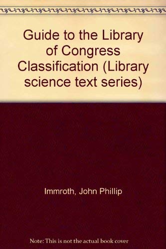 A guide to the Library of Congress classification (Library science text series) (9780872870390) by Immroth, John Phillip