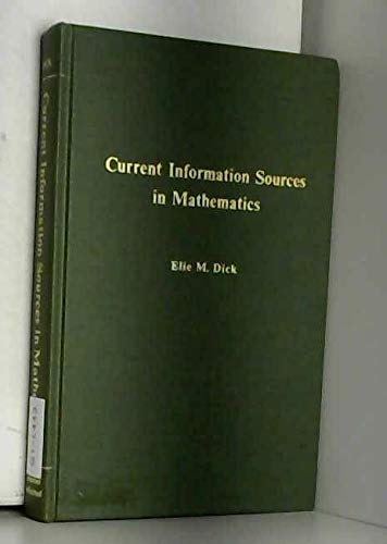 Beispielbild fr Current Information Sources in Mathematics: An Annotated Guide to Books and Periodicals, 1960-72 zum Verkauf von Bernhard Kiewel Rare Books