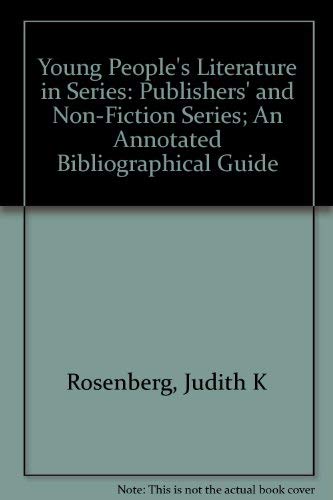 Stock image for YOUNG PEOPLE'S LITERATURE IN SERIES: PUBLISHERS' AND NON-FICTION SERIES, AN ANNOTATED BIBLIOGRAPHICAL GUIDE for sale by Larry W Price Books