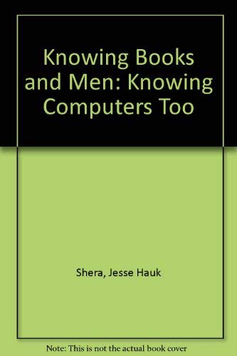 Imagen de archivo de Knowing Books and Men : Knowing Computers, Too a la venta por Better World Books